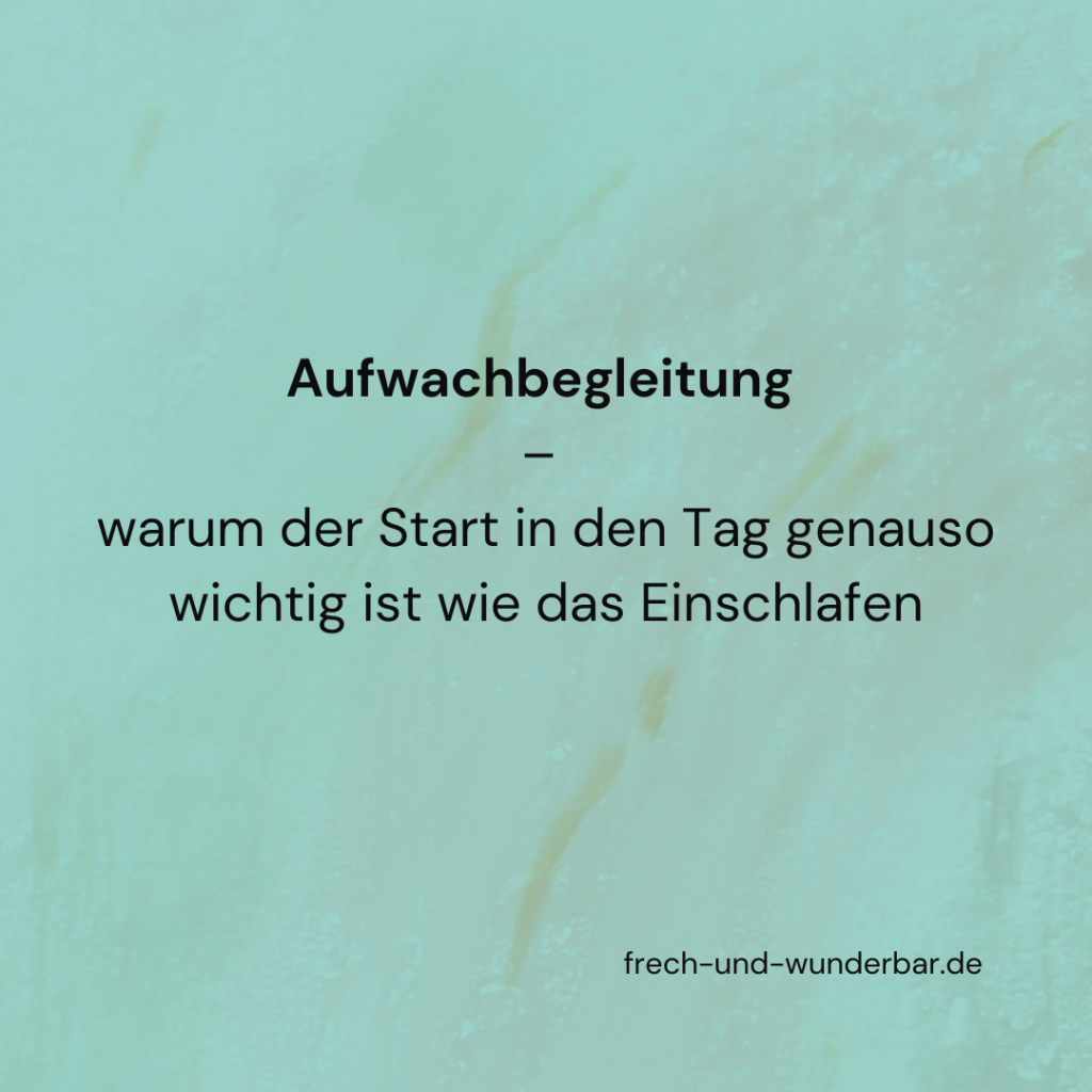 Aufwachbegleitung - Frech & Wunderbar - liebevolle und bindungsorientierte Erziehung