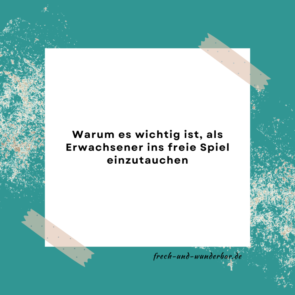 Freies Spiel - Frech & Wunderbar - liebevolle und bindungsorientierte Erziehung