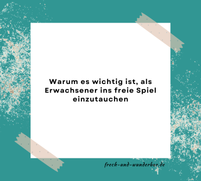 Warum Erwachsene ins freie Spiel von Kindern eintauchen sollten - Frech & Wunderbar - liebevolle und bindungsorientierte Erziehung