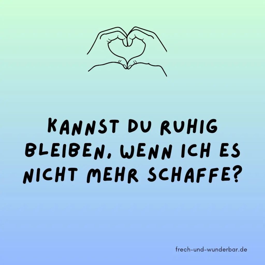 Kannst du ruhig bleiben wenn ich es nicht mehr schaffe - Frech & Wunderbar