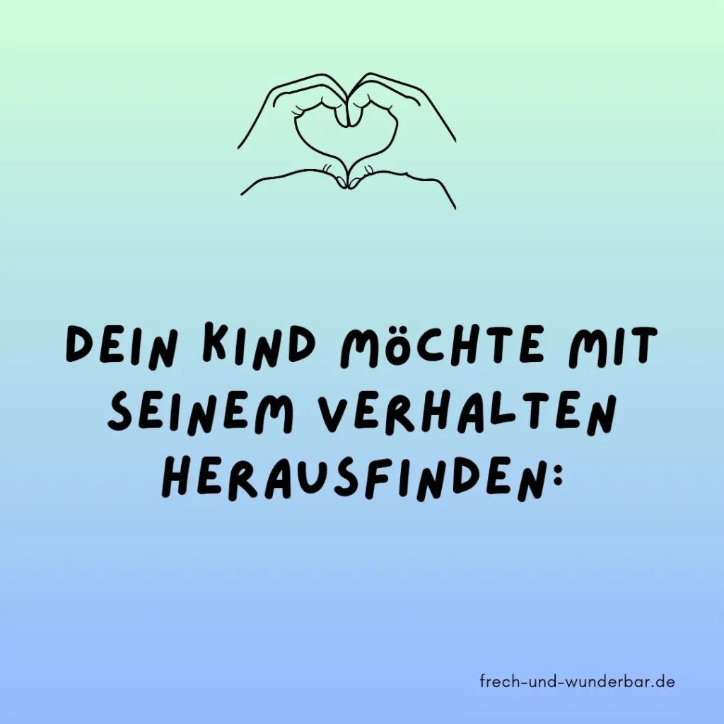 Was möchte dir dein Kind mit seinem Verhalten sagen? - Frech & Wunderbar - liebevolle und bindungsorientierte Erziehung