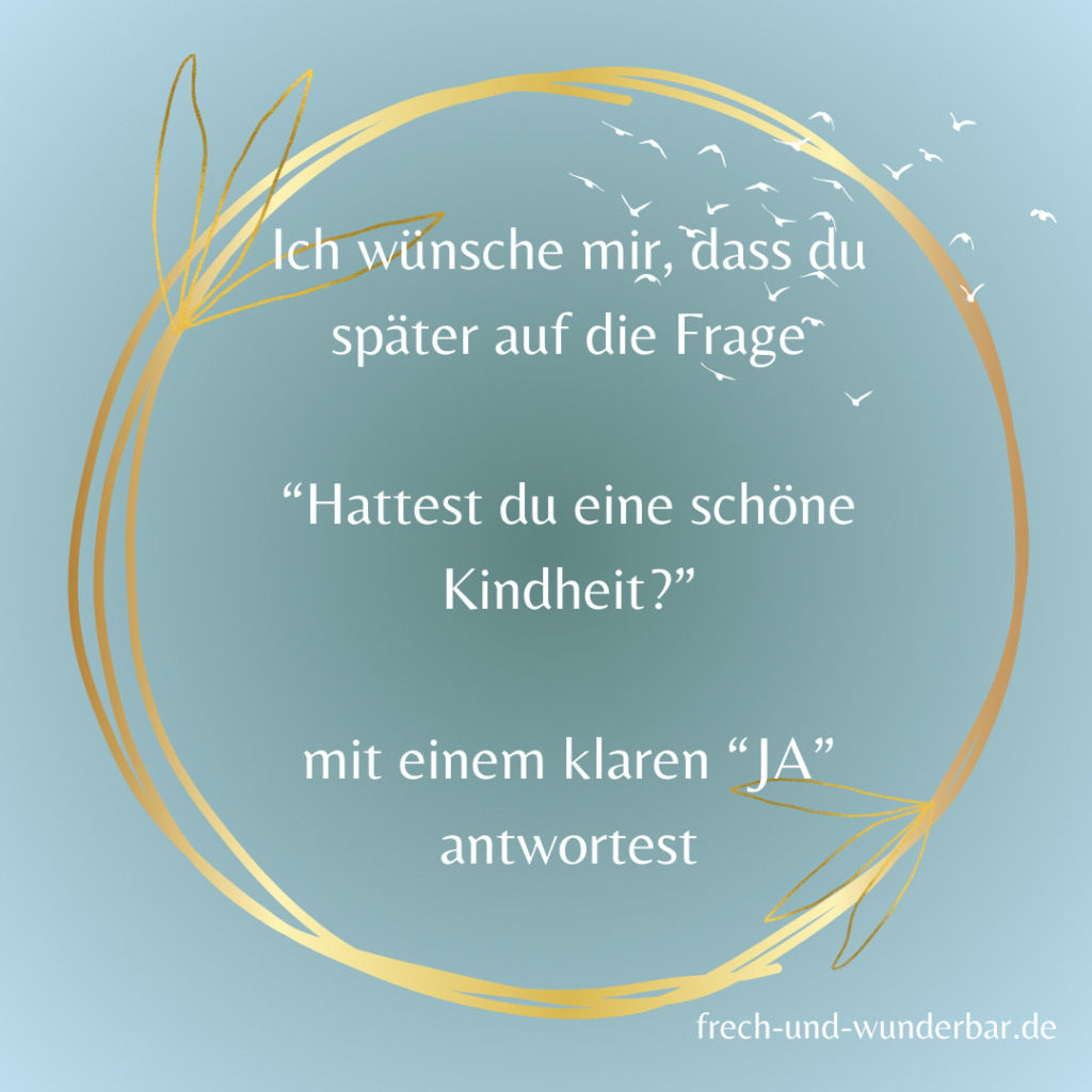 Eine schöne Kindheit - das größte Geschenk