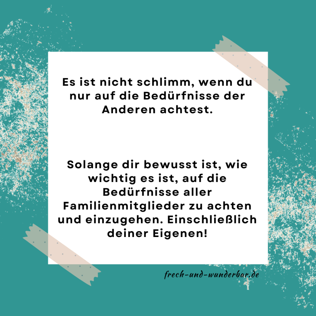 Du musst nicht perfekt sein - Es ist nicht schlimm, wenn du nur auf die Bedürfnisse der Anderen achtest